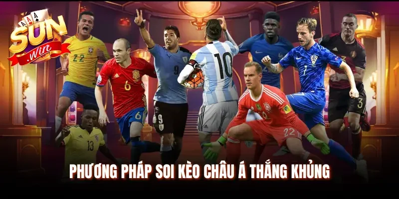 Cách thức nhận định soi kèo Châu Á thắng khủng